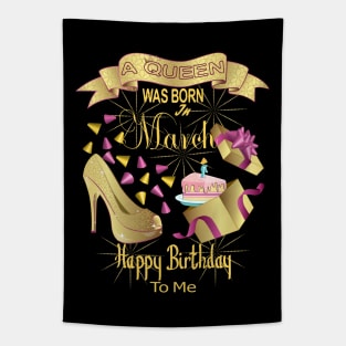 A Queen Was Born In March Happy Birthday To Me Tapestry