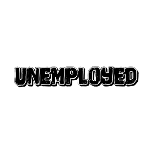 Unemployed #1 T-Shirt