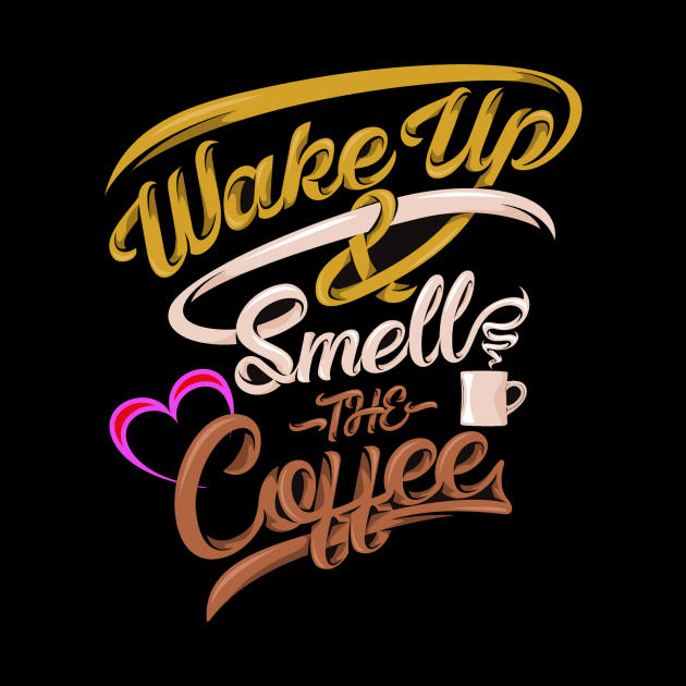 Wake-up And Smell The Coffee by RelianceDesign