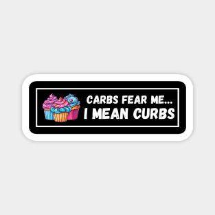 Carbs Fear Me... I Mean Curbs Bumper Sticker | Carbohydrates | Diet | Food | Sugar | Car | Auto Magnet