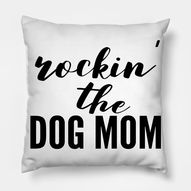 Rockin The Dog Mom Pillow by Happy - Design