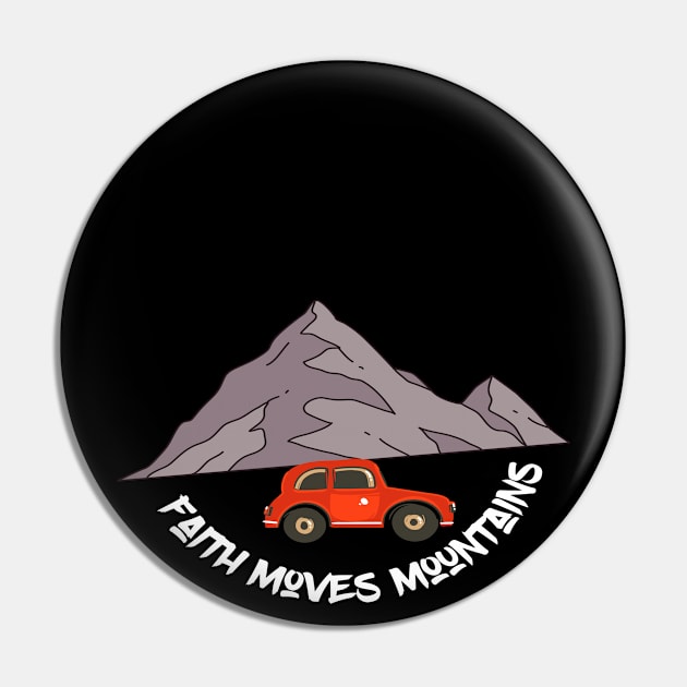 Faith Moves Mountains Funny Christian Pin by GraceFieldPrints