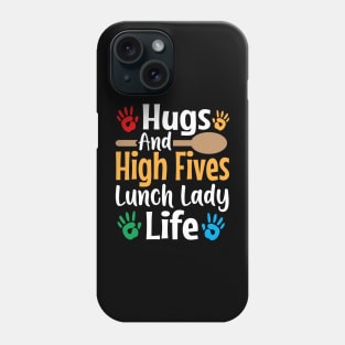 hugs and high fives lunch lady life Phone Case