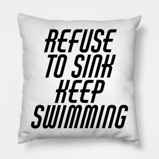 Refuse To Sink Keep Swimming Pillow