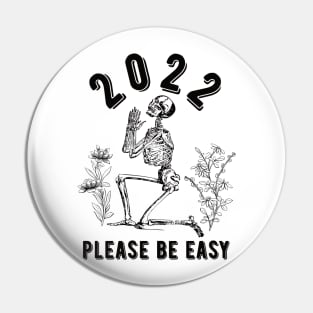 2022 Please Be Easy Pin