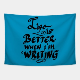 life is better when i m writing Tapestry