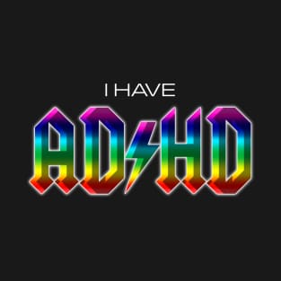 I have ADHD rock music parody T-Shirt