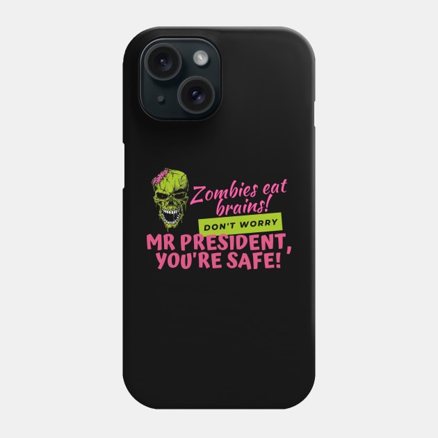 Zombies Eat Brains, but dont worry Mr President - youre safe! Funny Anti Joe Biden Halloween design! Phone Case by HROC Gear & Apparel