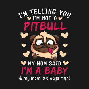 funny pitbull shirt pitbull mom i'm a baby pitbull dog lover T-Shirt