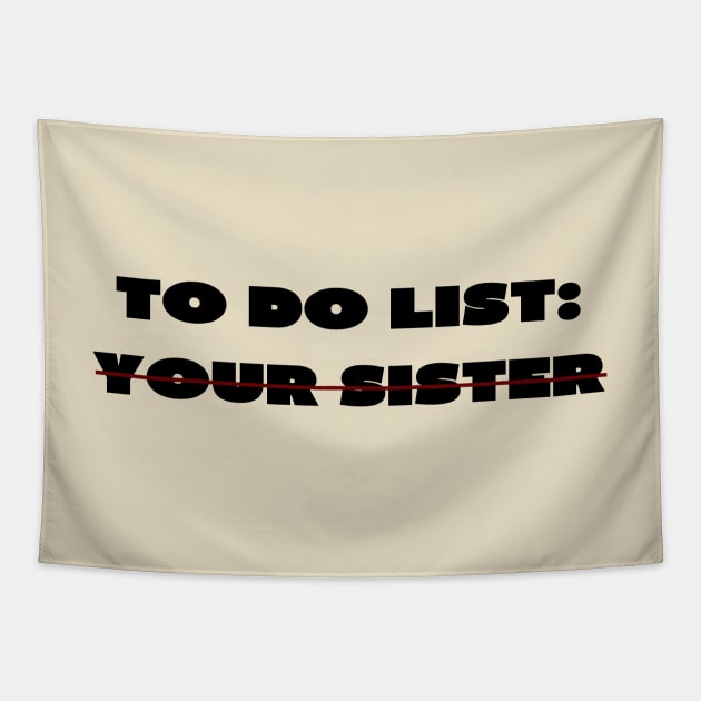 To do list your sister Tapestry by IOANNISSKEVAS