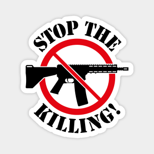 Stop The Killing! (Gun Reform / No Weapons / 2C) Magnet