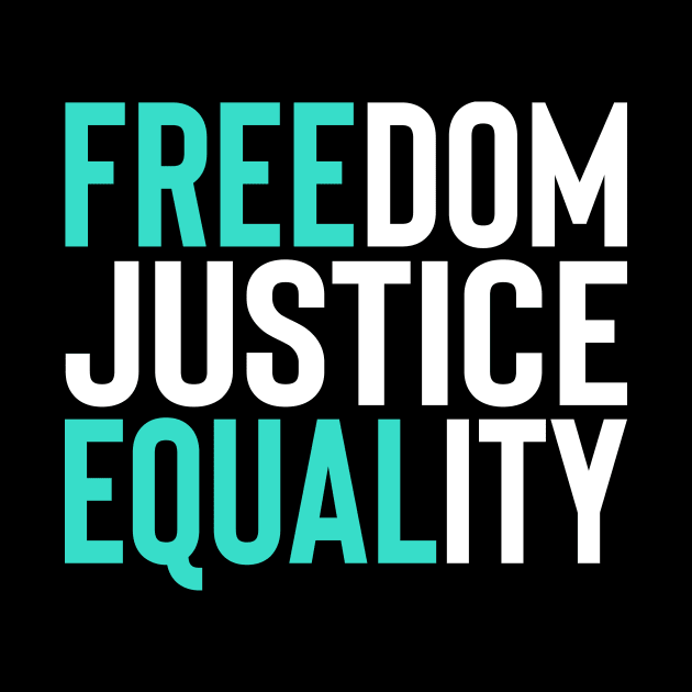 'Freedom. Justice. Equality' Social Inclusion Shirt by ourwackyhome