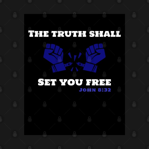 The Truth shall Set you Free John 9:30 by Godynagrit