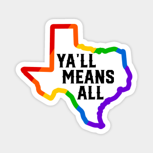 Ya'll Means All LGBTQ TEXAS Magnet