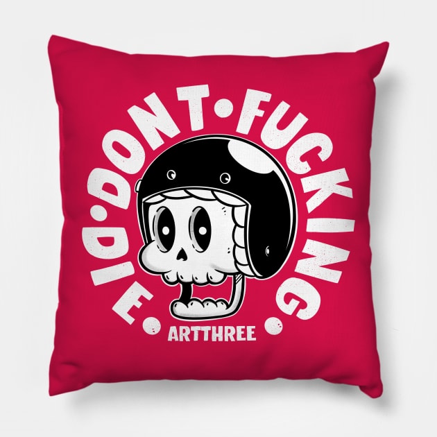 Dont Fucking Die Pillow by Artthree Studio