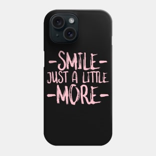 Smile just a little more Phone Case