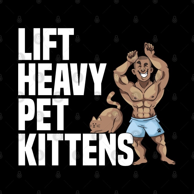 Lift Heavy Pet Kittens Weight Lifter Funny Gym Workout by badCasperTess