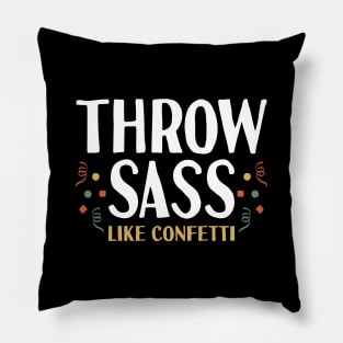 Throw Sass like Confetti Womens Pillow