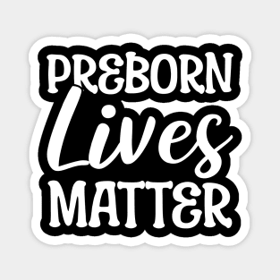 Preborn Lives Matter Anti-abortion Activist Magnet