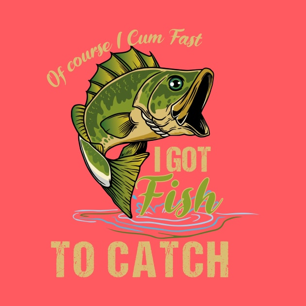 of course i cum fast i got fish to catch Fishing by Shop design