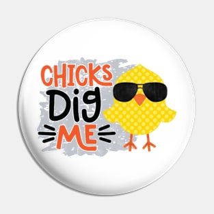 Chicks Dig Me Pin