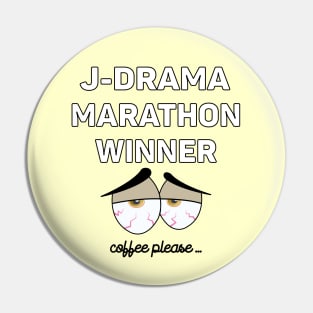 J-Drama Marathon Winner - Bloodshot eyes and coffee request Pin