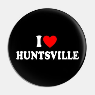 I Love Huntsville City Pin