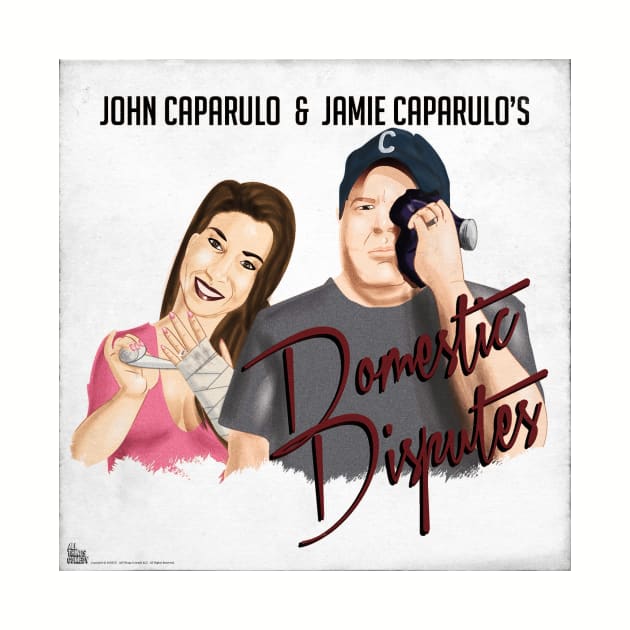 John & Jamie Caparulo's Domestic Disputes by EffinSweetProductions