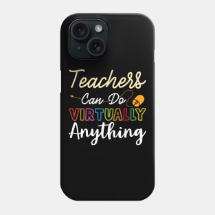 Online Class Teacher Gift Teachers Can Do Virtually Anything Phone Case