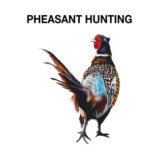 Pheasant hunting - Pheasant shooting - Pheasant hunter T-Shirt