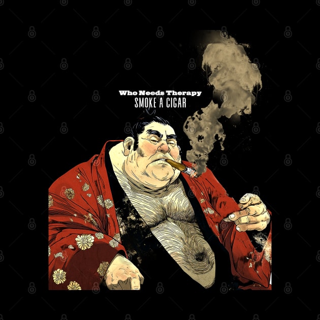 Puff Sumo: Who Needs Therapy, Smoke a Cigar  on a dark (Knocked Out) background by Puff Sumo