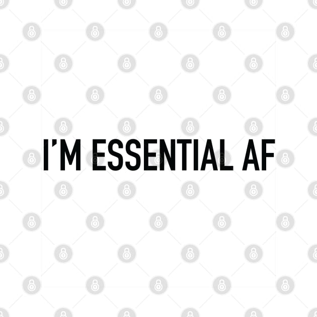 I'm Essential AF by CH