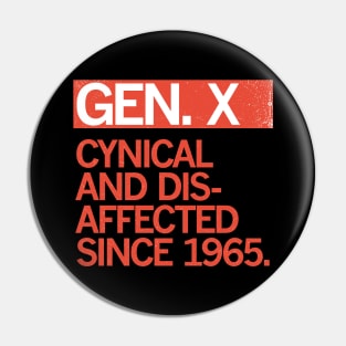 GEN X — Cynical and Disaffected Since 1965 Pin