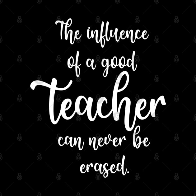 The Influence Of A Good Teacher Can Never Be Erased by Synithia Vanetta Williams