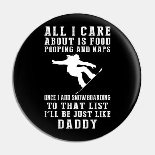 Snowboarding Dad Life: Food, Pooping, Naps, and Snowboarding! Just Like Daddy Tee - Fun Gift! Pin