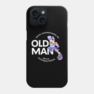 Never Underestimate an Old Man with a Pickleball Paddle Phone Case