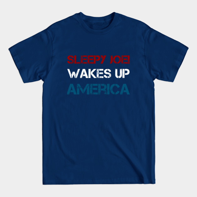 Discover Sleepy Joe Wakes Up America - Sleepy Joe - T-Shirt