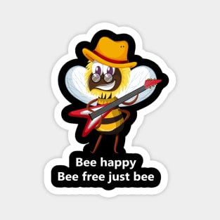 Bee happy, bee free, just bee Magnet