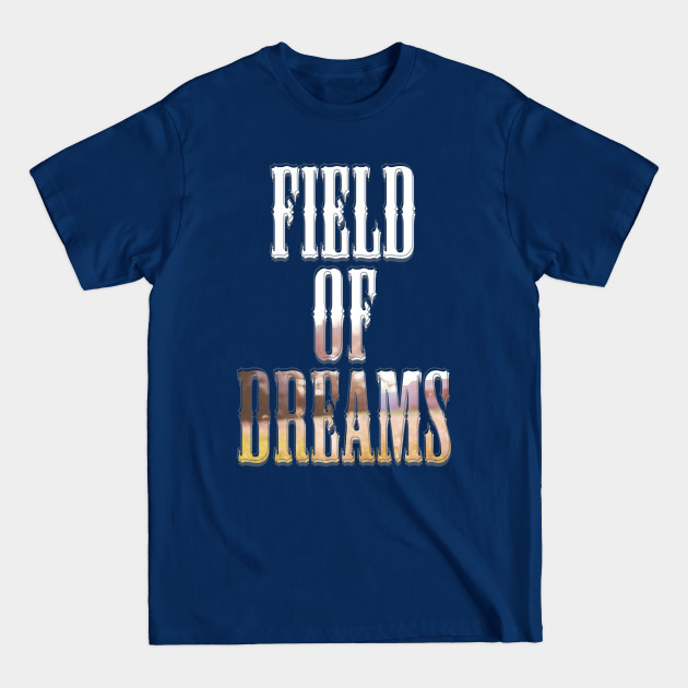 Disover Field of Dreams - Field Of Dreams - T-Shirt