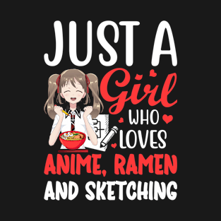 Just a girl who loves anime, ramen and sketching ..Anime ramen lovers gift T-Shirt