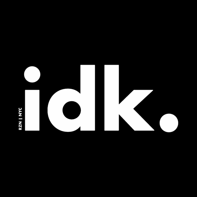 idk. (white text) by KyleRoze