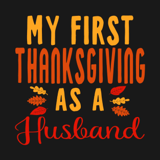 My First Thanksgiving As A Husband Funny Family Newlywed T-Shirt