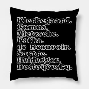 Kierkegaard. Camus. Nietzsche. Kafka. de Beauvoir. Sartre. Heidegger. Dostoyevsky. Pillow