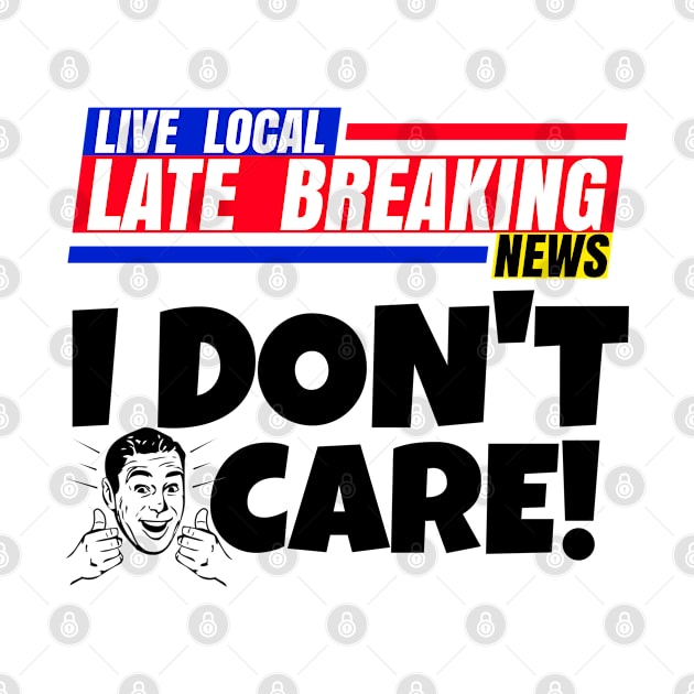 Late Breaking News, I Don't Care by CharJens