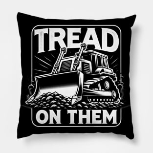 Tread on Them, Heavy Machinery, Construction, Excavator, Bulldozer Pillow