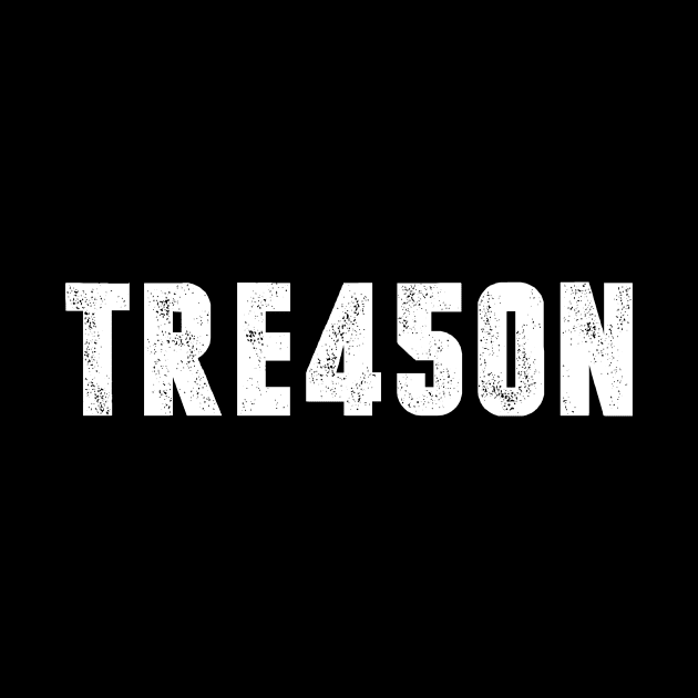 TRE45ON Treason President Trump Distressed T-Shirt by CMDesign