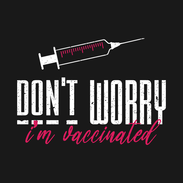 Don't worry I'm vaccinated by FatTize