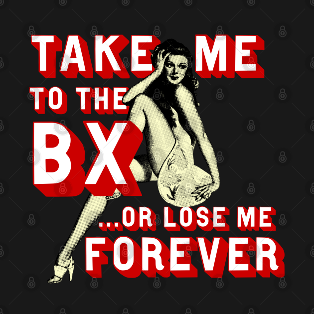 Take Me To The BX Military Humor Funny Military TShirt TeePublic