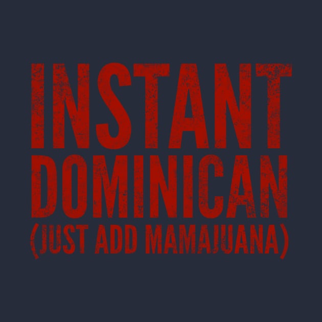 Instant Dominican Just Add Mamajuana by MessageOnApparel