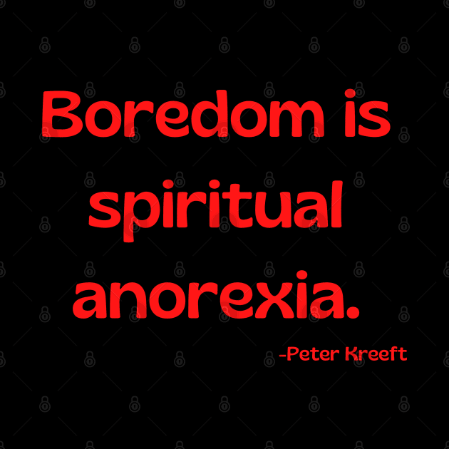 Boredom is spiritual anorexia by Rechtop